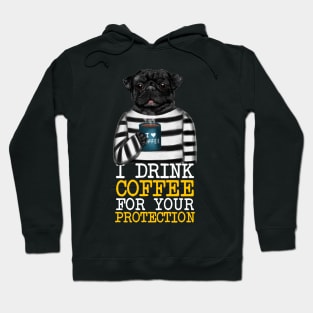 I Drink Coffee For Your Protection Funny Quote Hoodie